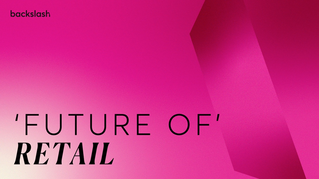 TBWA Backslash Future of Retail Report: The roaring 20s usher in retail’s big reset