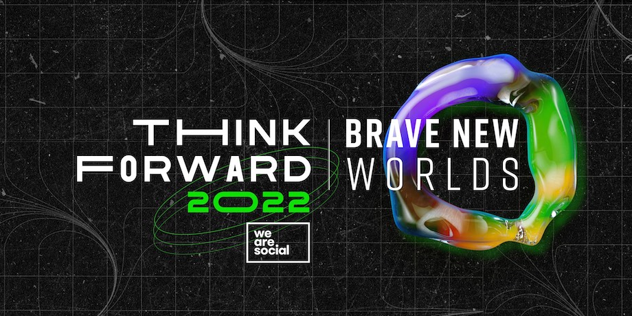 We Are Social highlights social media learning, digital content trends and metaverse confusion in 2022 edition of Think Forward