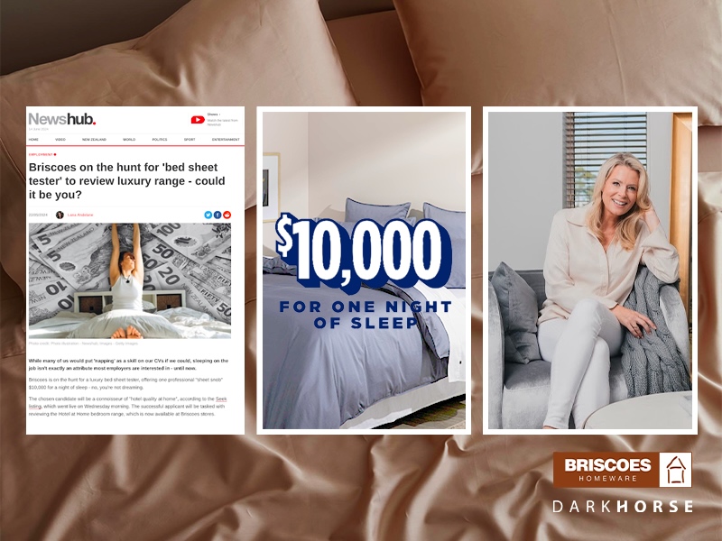 Over 4,000 Kiwis apply to be Briscoes’ Luxury Bed Sheet Tester in latest campaign via DARKHORSE