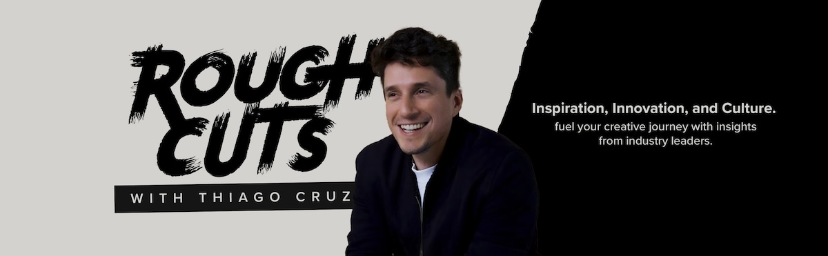 New York Festivals launches ‘Rough Cuts with Thiago Cruz’ Podcast – Unfiltered Conversations with Creative Trailblazers by Grey New York’s CCO
